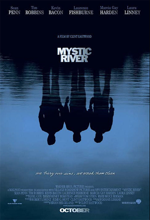 Dark poster with upside-down reflection of three men in a dark blue river with white Mystic River lettering on top and a white quote saying we bury our sins, we wash them clean at the bottom